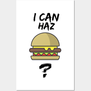 I can haz cheeseburger? Posters and Art